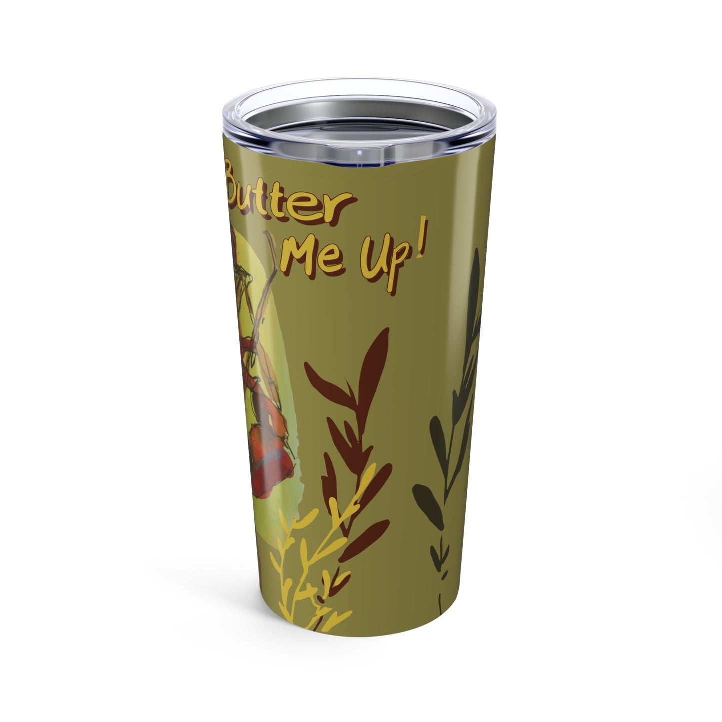 20oz Tumbler "Don't Butter Me Up!" by Janet Hoard