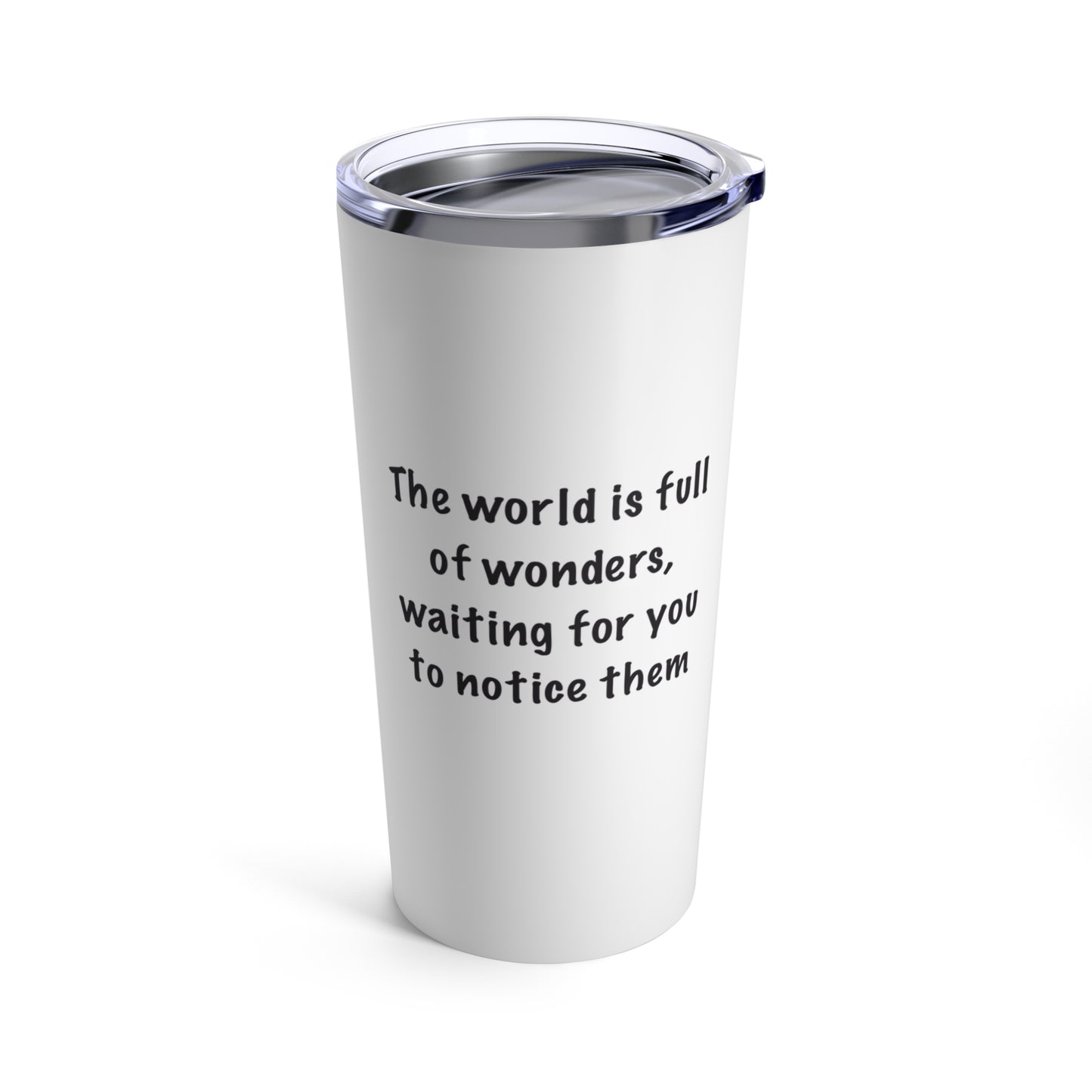 20oz Tumbler - "The World is Full..... " by Janet Hoard