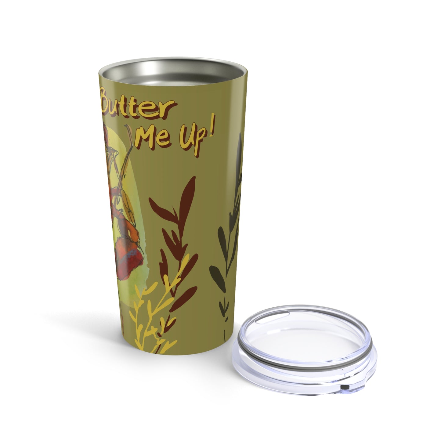 20oz Tumbler "Don't Butter Me Up!" by Janet Hoard