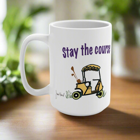 Larger Mug 15oz  "Stay the course" art handmade by Janet Hoard