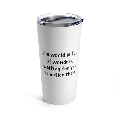 World Is Full Tumbler | Inspirational 20oz Tumbler