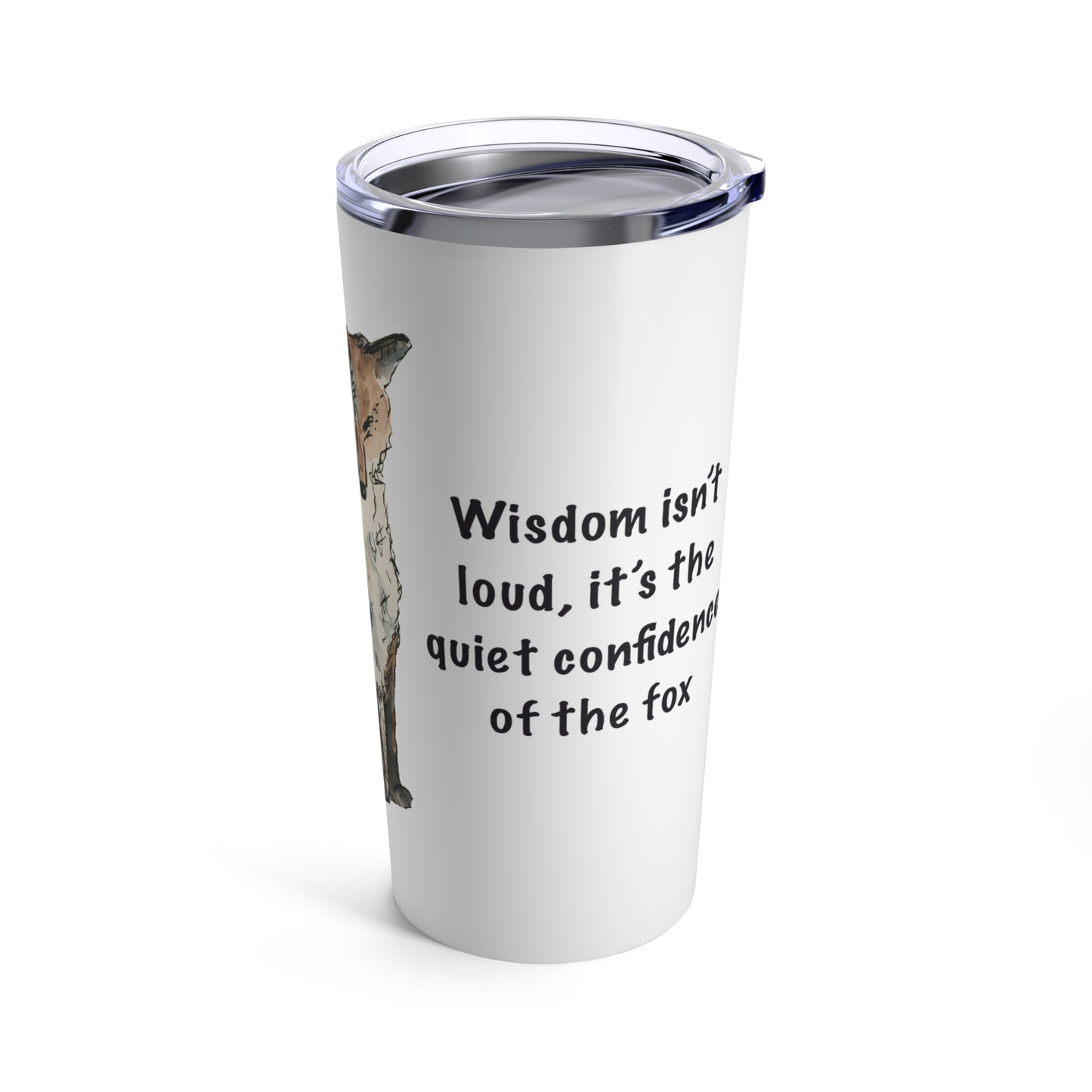 Tumbler 20oz "Wisdom Isn't Loud..." by Janet Hoard